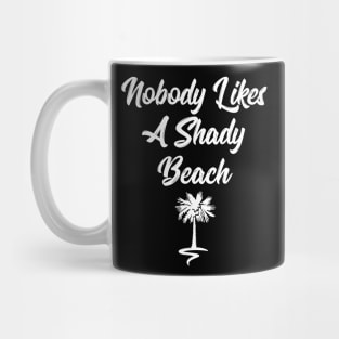 Nobody likes a shady beach funny t-shirt Mug